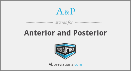 What does A & P stand for?